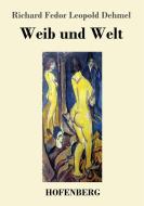 Weib und Welt di Richard Fedor Leopold Dehmel edito da Hofenberg