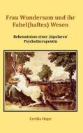 Frau Wundersam Und Ihr Fabel(haftes) Wesen di Cecilia Hope edito da Books On Demand