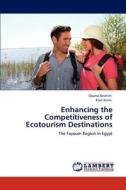 Enhancing the Competitiveness of Ecotourism Destinations di Osama Ibrahim, Eleri Jones edito da LAP Lambert Acad. Publ.