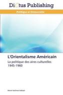 L'Orientalisme Américain di Nasser Suleiman Gabryel edito da Dictus Publishing