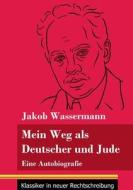Mein Weg als Deutscher und Jude di Jakob Wassermann edito da Henricus - Klassiker in neuer Rechtschreibung