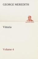 Vittoria - Volume 4 di George Meredith edito da TREDITION CLASSICS