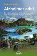 Alzheimer ade! di Andreas Moritz edito da Narayana Verlag GmbH