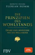 Die Prinzipien des Wohlstands di Florian Homm, Moritz Hessel edito da Finanzbuch Verlag