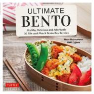 Ultimate Bento: Healthy, Easy and Tasty Lunches Every Day di Marc Matsumoto, Maki Ogawa edito da TUTTLE PUB