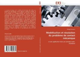 Modélisation et résolution du problème de contact mécanique di Philippe Bussetta edito da Editions universitaires europeennes EUE