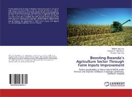 Boosting Rwanda's Agriculture Sector Through Farm Inputs Improvement di Fidele K. Biganiro, Francois N. Rukumbuzi, Sylvetre Tuyishime edito da LAP LAMBERT Academic Publishing