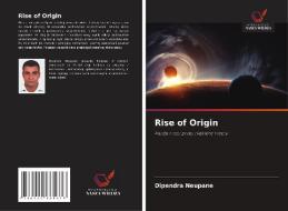 Rise of Origin di Dipendra Neupane edito da Sciencia Scripts