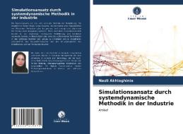 Simulationsansatz durch systemdynamische Methodik in der Industrie di Nazli Akhlaghinia edito da Verlag Unser Wissen