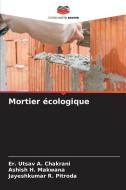 Mortier écologique di Er. Utsav A. Chakrani edito da Editions Notre Savoir