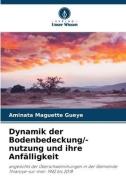 Dynamik der Bodenbedeckung/-nutzung und ihre Anfälligkeit di Aminata Maguette Gueye edito da Verlag Unser Wissen