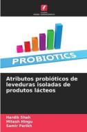 Atributos probióticos de leveduras isoladas de produtos lácteos di Hardik Shah, Mitesh Hingu, Samir Parikh edito da Edições Nosso Conhecimento