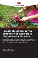 Impact du genre sur la productivité agricole à Ababo Gudur Woreda di Gizaw Fetene edito da Editions Notre Savoir