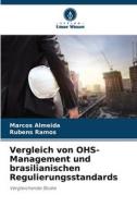 Vergleich von OHS-Management und brasilianischen Regulierungsstandards di Marcos Almeida, Rubens Ramos edito da Verlag Unser Wissen