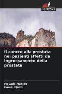 Il cancro alla prostata nei pazienti affetti da ingrossamento della prostata di Mayada Mahjob, Gamal Ejaimi edito da Edizioni Sapienza