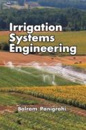 Irrigation Systems Engineering di Balram Panigrahi edito da NIPA