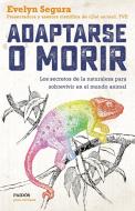Adaptarse o morir: Los secretos de la naturaleza para sobrevivir en el mundo animal edito da Ediciones Paidós Ibérica