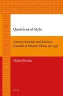Questions of Style: Literary Societies and Literary Journals in Modern China, 1911-1937 di Michel Hockx edito da BRILL ACADEMIC PUB