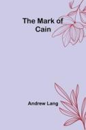 The Mark of Cain di Andrew Lang edito da Alpha Editions