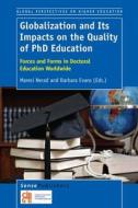 Globalization and Its Impacts on the Quality of PhD Education: Forces and Forms in Doctoral Education Worldwide edito da SENSE PUBL