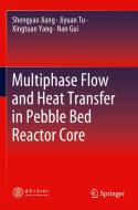 Multiphase Flow and Heat Transfer in Pebble Bed Reactor Core di Shengyao Jiang, Nan Gui, Xingtuan Yang, Jiyuan Tu edito da Springer Singapore