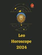 Leo Horoscope  2024 di Angeline Rubi and Alina A. Rubi edito da Rubi Astrologa