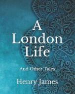 A London Life di James Henry James edito da Independently Published