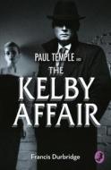 Paul Temple and the Kelby Affair di Francis Durbridge edito da HarperCollins Publishers