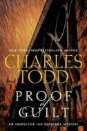 Proof Of Guilt di Charles Todd edito da Harpercollins Publishers Inc