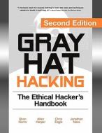 Gray Hat Hacking, Second Edition di Shon Harris, Allen Harper, Chris Eagle, Jonathan Ness edito da Mcgraw-hill Education - Europe