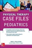 Case Files in Physical Therapy Pediatrics di Eric S. Pelletier edito da McGraw-Hill Education
