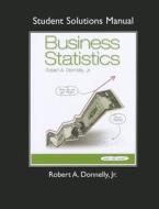 Student Solutions Manual For Business Statistics di Robert A Donnelly edito da Pearson Education (us)