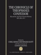 The Chronicle Of Theophanes Confessor di The Confessor Theopanes edito da Oxford University Press