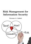 Risk Management for Information Security di Vincenzo G. Calabro' edito da Lulu.com