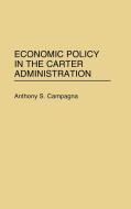 Economic Policy in the Carter Administration di Anthony S. Campagna edito da Greenwood Press