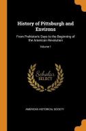 History Of Pittsburgh And Environs edito da Franklin Classics Trade Press