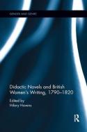 Didactic Novels and British Women's Writing, 1790-1820 edito da Taylor & Francis Ltd
