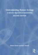 Understanding Human Ecology di Robert Dyball, Barry Newell edito da Taylor & Francis Ltd