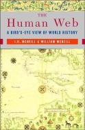 The Human Web: A Bird's-Eye View of World History di J. R. Mcneill, William H. Mcneill edito da PAPERBACKSHOP UK IMPORT