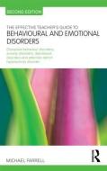 The Effective Teacher's Guide to Behavioural and Emotional Disorders di Michael Farrell edito da Taylor & Francis Ltd