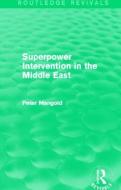 Superpower Intervention In The Middle East di Peter Mangold edito da Taylor & Francis Ltd