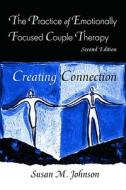 The Practice of Emotionally Focused Couple Therapy di Susan M. Johnson edito da Routledge