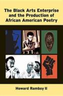 Ii, H:  The Black Arts Enterprise and the Production of Afri di Howard Rambsy Ii edito da University of Michigan Press