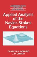 Applied Analysis of the Navier-Stokes Equations di Charles R. Doering, J. D. Gibbon, Doering edito da Cambridge University Press