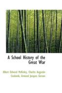 A School History Of The Great War di Albert E McKinley, Charles A Coulomb edito da Bibliolife