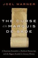 The Curse of the Marquis: A Notorious Scoundrel, a Mythical Manuscript, and the Biggest Scandal in Literary History di Joel Warner edito da CROWN PUB INC