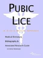 Pubic Lice - A Medical Dictionary, Bibliography, And Annotated Research Guide To Internet References di Icon Health Publications edito da Icon Group International