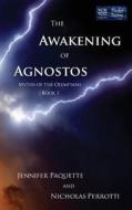 The Awakening of Agnostos di Jennifer Paquette, Nicholas Perrotti edito da Write More Publications