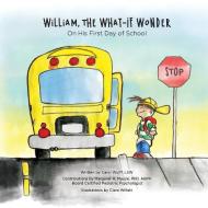 William, The What-If Wonder di Carol Wulff edito da It's A Wonder Publishing, LLC