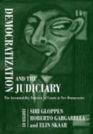 Democratization And The Judiciary di R. Gargarella, Siri Gloppen edito da Taylor & Francis Ltd